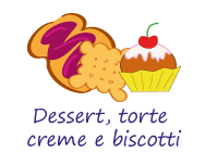 Dessert, torte, creme e biscotti